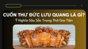 Cuon Thu Duc Luu Quang La Gi Y Nghia Sau Sac Trong Tho Gia Tien