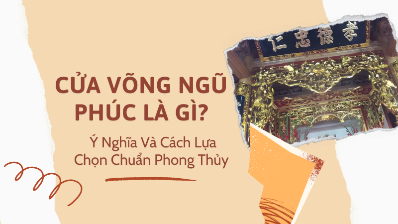 Cua Vong Ngu Phuc La Gi Y Nghia Va Cach Lua Chon Chuan Phong Thuy