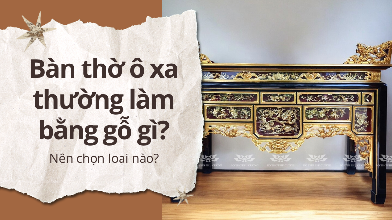 Ban tho o xa thuong lam bang go gi Nen chon loai nao