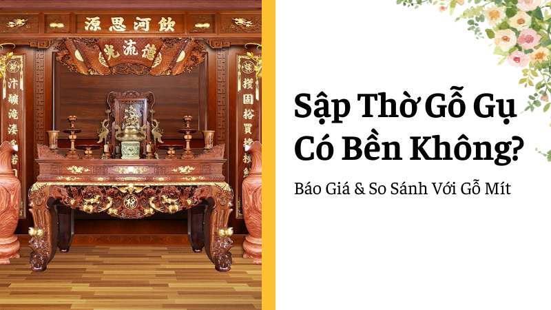 Sap Tho Go Gu Co Ben Khong Bao Gia So Sanh Voi Go Mit